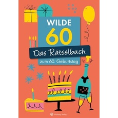 Wilde 60! Das Rätselbuch zum 60. Geburtstag