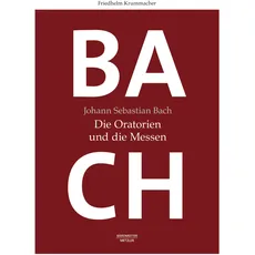 Johann Sebastian Bach: Die Oratorien und die Messen