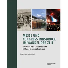 Messe und Congress Innsbruck im Wandel der Zeit