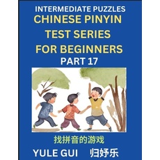 Intermediate Chinese Pinyin Test Series (Part 17) - Test Your Simplified Mandarin Chinese Character Reading Skills with Simple Puzzles, HSK All Levels