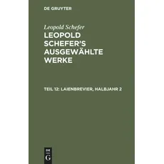 Leopold Schefer: Leopold Schefer's ausgewählte Werke / Laienbrevier, Halbjahr 2