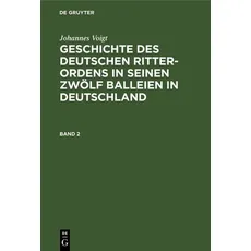 Johannes Voigt: Geschichte des deutschen Ritter-Ordens in seinen... / Johannes Voigt: Geschichte des deutschen Ritter-Ordens in seinen.... Band 2