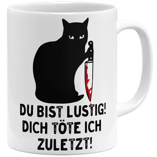 OM3® witzige Kaffee-Tasse mit Spruch - Du bist lustig Dich töte ich zuletzt - schwarze Katze - Keramik Becher - 325ml - Beidseitig Bedruckt - Weiss
