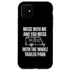 Hülle für iPhone 11 Leg dich mit mir an und du legst dich mit dem ganzen Trailer Park Camper an