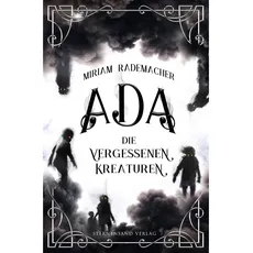 Ada (Band 1): Die vergessenen Kreaturen