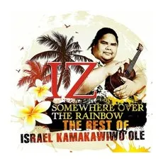 Kamakawiwo'Ole, I: Somewhere Over The Rainbow-The Best Of Iz
