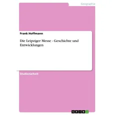 Die Leipziger Messe - Geschichte und Entwicklungen