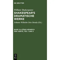William Shakespeare: Shakespear’s dramatische Werke / König Heinrich der Vierte, Teil 1 und 2