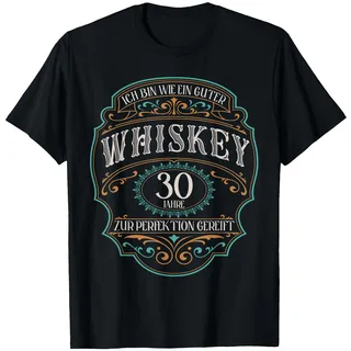 30 Jahre Ich bin wie guter Whisky Whiskey 30. Geburtstag T-Shirt