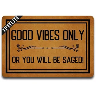 IFHUH Fußmatte mit Aufschrift Good Vibes Only Or You Will Be Sage, lustige Fußmatte mit Sprüchen, für die Vordertür, Gummi, für drinnen und draußen, Teppich 59.9 cm (B) x 39.9 cm (L)