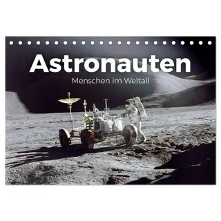 Astronauten - Menschen im Weltall (Tischkalender 2026 DIN A5 quer), CALVENDO Monatskalender: Kommen Sie mit auf eine Reise ins Weltall. (CALVENDO Orte)