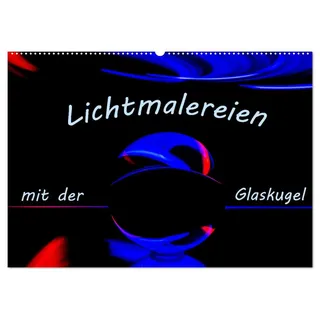 Lichtmalereien mit der Glaskugel (Wandkalender 2026 DIN A2 quer), CALVENDO Monatskalender: Lightpainting mit einer Glaskugel bietet faszinierende Möglichkeiten. (CALVENDO Hobbys)