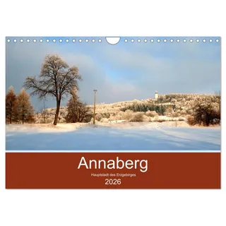 Annaberg - Hauptstadt des Erzgebirges (Wandkalender 2026 DIN A4 quer), CALVENDO Monatskalender: Abwechslungsreiche Fotos der alten Bergstadt Annaberg im Erzgebirge (CALVENDO Orte)