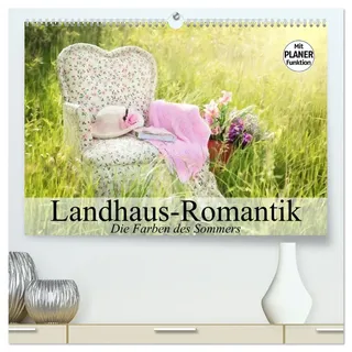 Landhaus-Romantik. Die Farben des Sommers (hochwertiger Premium Wandkalender 2026 DIN A2 quer), Kunstdruck in Hochglanz: Romantische Landhaus-Impressionen mit einem Hauch von Nostagie (CALVENDO Natur)