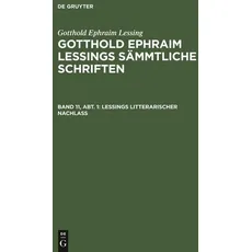 Gotthold Ephraim Lessing: Gotthold Ephraim Lessings Sämmtliche Schriften / Lessings Litterarischer Nachlaß