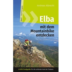 Elba mit dem Mountainbike entdecken 1 - GPS-Trailguide für die schönste Insel der Toskana