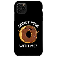 Hülle für iPhone 11 Pro Max Donut Mess With Me Lustiges Wortspiel