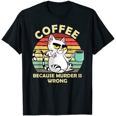 Kaffee, weil Mord falsch ist Lustige Katze, die Kaffee und Tee trinkt T-Shirt