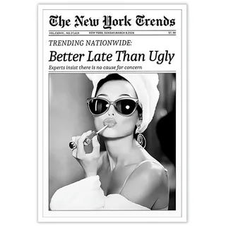 Better Late Than Ugly Leinwandbild Ungerahmt Vintage Zeitung Wandkunst Schwarz Weiss Dekoration Für Wohnzimmer Schlafzimmer Mädchenzimmer Bar Cafe 30x42 CM Feministische Kunst Poster