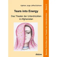 Tears into Energy - Das Theater der Unterdrückten in Afghanistan