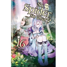 So I'm a Spider, So What?, Vol. 16 (light novel)