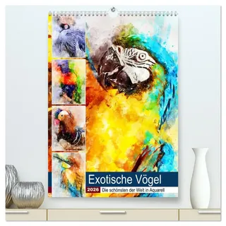 Exotische Vögel - Die Schönsten der Welt in Aquarell (hochwertiger Premium Wandkalender 2026 DIN A2 hoch), Kunstdruck in Hochglanz: Farbenfrohe Vogelwelt rund um den Globus (CALVENDO Tiere)