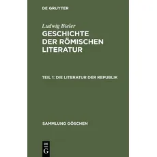 Ludwig Bieler: Geschichte der römischen Literatur / Die Literatur der Republik