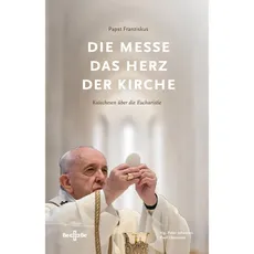 Die Messe - Das Herz der Kirche