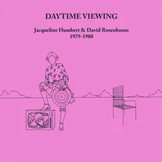 Vinyl Daytime Viewing / Humbert,Jacqueline & David Rosenboom, (2 LP (analog))