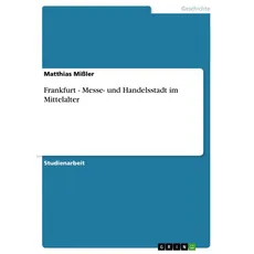 Frankfurt - Messe- und Handelsstadt im Mittelalter