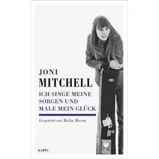 Joni Mitchell - Ich singe meine Sorgen und male mein Glück