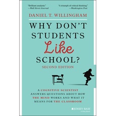 Why Don't Students Like School?: A Cognitive Scientist Answers Questions About How the Mind Works and What It Means for the Classroom