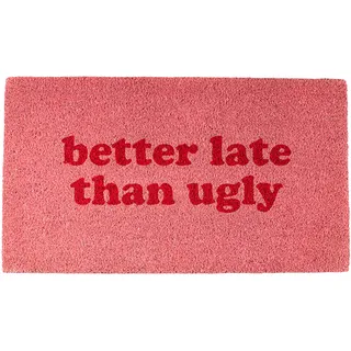 Fisura - Fußmatte außen “Better Late Than Ugly” aus Kokosnuss mit Rutschfester PVC-Rückseite. Lustige Welcome Fußmatte. Handbemalt. Größe: 70 cm x 40 cm. Rosa