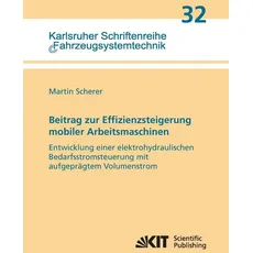 Beitrag zur Effizienzsteigerung mobiler Arbeitsmaschinen: Entwicklung einer elektrohydraulischen Bedarfsstromsteuerung mit aufgeprägtem Volumenstrom