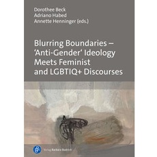 Blurring Boundaries – ‘Anti-Gender’ Ideology Meets Feminist and LGBTIQ+ Discourses