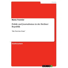 Politik und Journalismus in der Berliner Republik