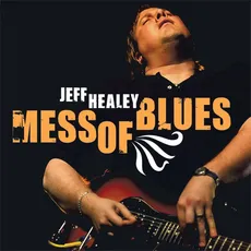 Musik Mess Of Blues / Healey,Jeff, (1 CD)