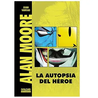 Tebeos Dolmen Editorial Alan Moore. La Autopsia De Un Héroe Spanish Comic - Multicolor