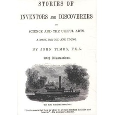 Stories of Inventors and Discoverers in Science and the Useful Arts