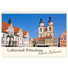 Lutherstadt Wittenberg - Stadt der Reformation (Wandkalender 2024 DIN A4 quer), CALVENDO Monatskalender