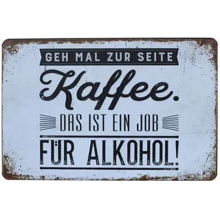 Hioni GEH mal zur Seite Kaffee Das ist EIN Job Für Alkohol Vintage Blechschild Poster Wandschild Wand Dekoration Metallschild Türschild