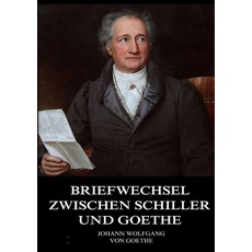 Goethe, J: Briefwechsel zwischen Schiller und Goethe
