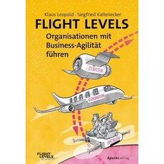 Flight Levels – Organisationen mit Business-Agilität führen