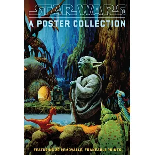 Star Wars Art: A Poster Collection: Featuring 20 Removable, Frameable Prints