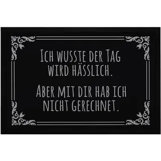 MoonWorks® Fußmatte mit sarkastischem Spruch Ich wusste der Tag Wird hässlich Willkommensspruch ironisch rutschfest & waschbar Schwarz 60x40cm