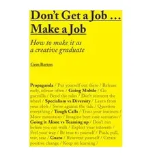 Don't Get Job ... Make a Job