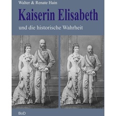 Kaiserin Elisabeth und die historische Wahrheit