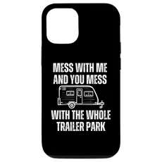 Hülle für iPhone 13 Pro Leg dich mit mir an und du legst dich mit dem ganzen Trailer Park Camper an