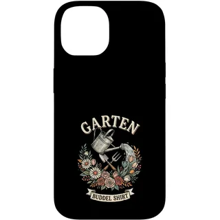 Hülle für iPhone 14 Garten Buddel Spruch Gießkanne Blumen Rosen Tulpen Gärtner
