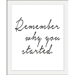 Queence »Spruch - Remember why you started.« Motivationsbilder Schriftzug Schwarz-Weiß HD Premium Poster-Druck inkl. Holzrahmen,